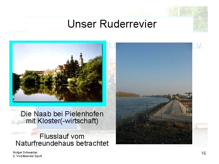 Unser Ruderrevier Die Naab bei Pielenhofen mit Kloster(-wirtschaft) Flusslauf vom Naturfreundehaus betrachtet Holger Schwarzer