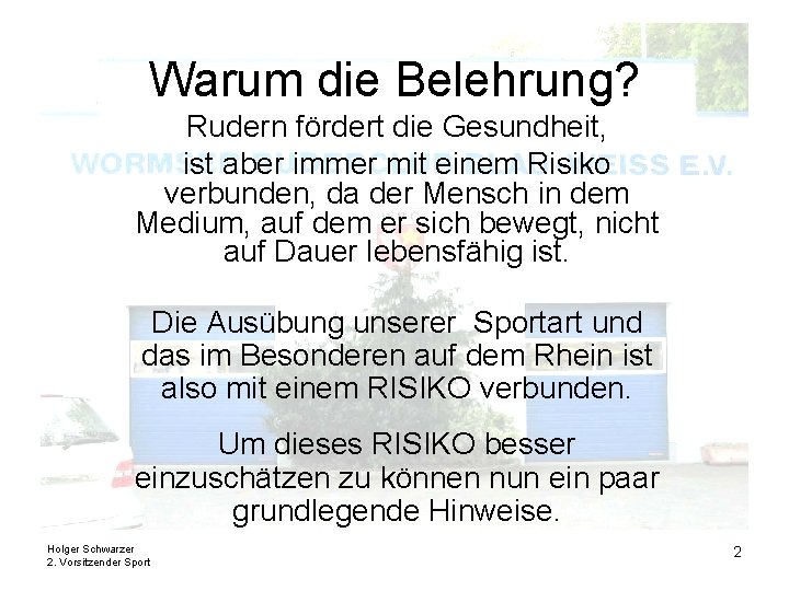 Warum die Belehrung? Rudern fördert die Gesundheit, ist aber immer mit einem Risiko verbunden,