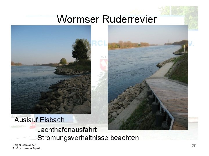 Wormser Ruderrevier Auslauf Eisbach Jachthafenausfahrt Strömungsverhältnisse beachten Holger Schwarzer 2. Vorsitzender Sport 20 