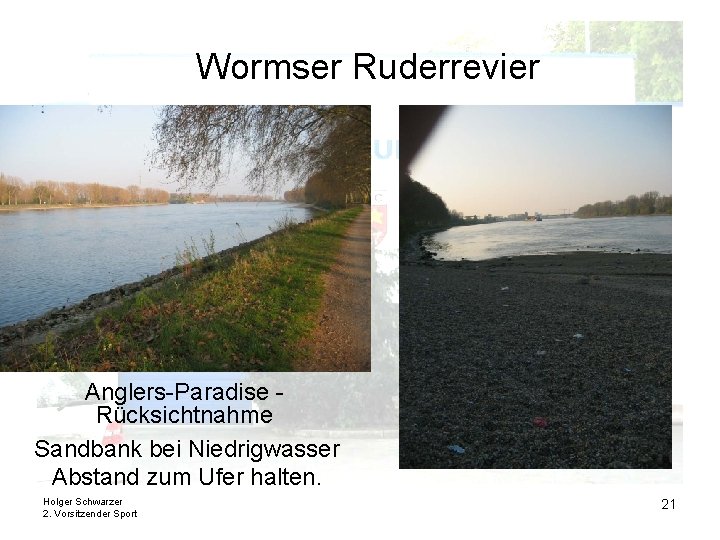 Wormser Ruderrevier Anglers-Paradise Rücksichtnahme Sandbank bei Niedrigwasser Abstand zum Ufer halten. Holger Schwarzer 2.