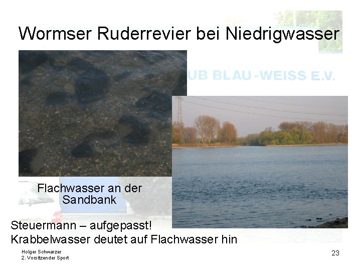 Wormser Ruderrevier bei Niedrigwasser Flachwasser an der Sandbank Steuermann – aufgepasst! Krabbelwasser deutet auf