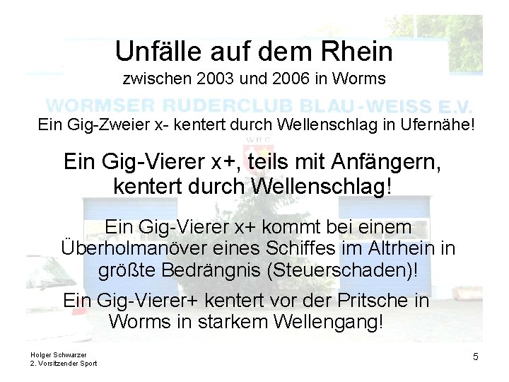Unfälle auf dem Rhein zwischen 2003 und 2006 in Worms Ein Gig-Zweier x- kentert