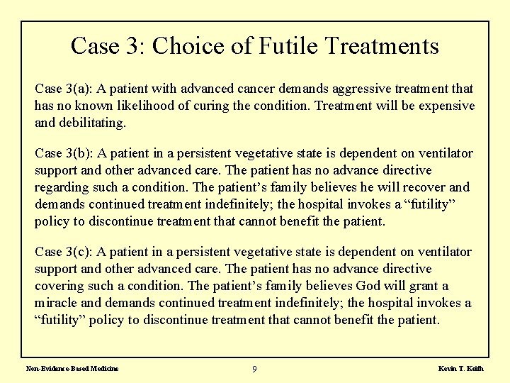 Case 3: Choice of Futile Treatments Case 3(a): A patient with advanced cancer demands