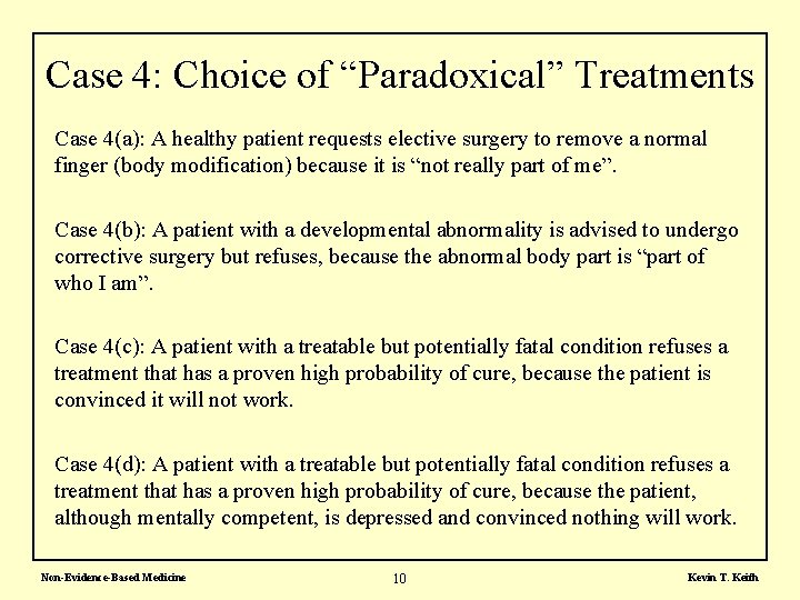 Case 4: Choice of “Paradoxical” Treatments Case 4(a): A healthy patient requests elective surgery