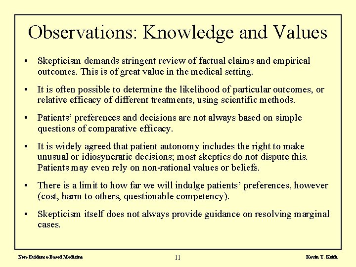 Observations: Knowledge and Values • Skepticism demands stringent review of factual claims and empirical