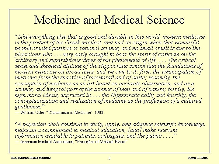 Medicine and Medical Science “Like everything else that is good and durable in this