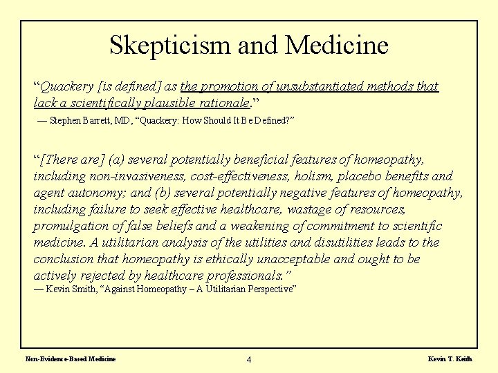 Skepticism and Medicine “Quackery [is defined] as the promotion of unsubstantiated methods that lack