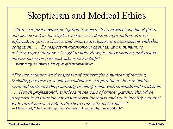 Skepticism and Medical Ethics “There is a fundamental obligation to ensure that patients have