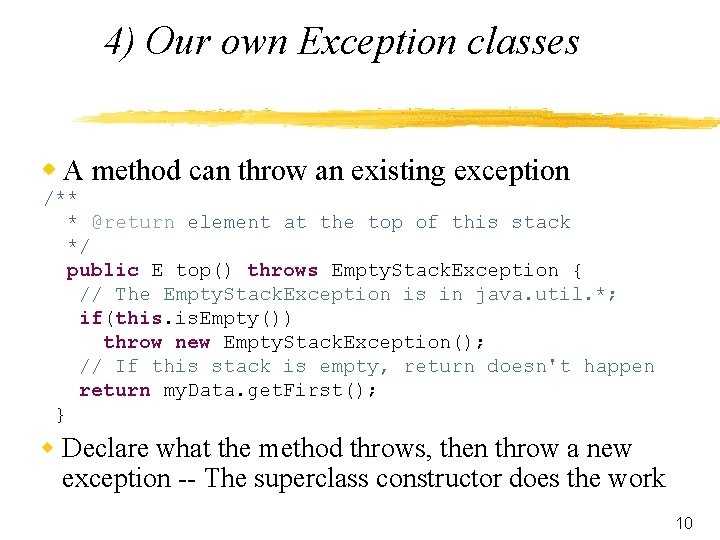 4) Our own Exception classes w A method can throw an existing exception /**