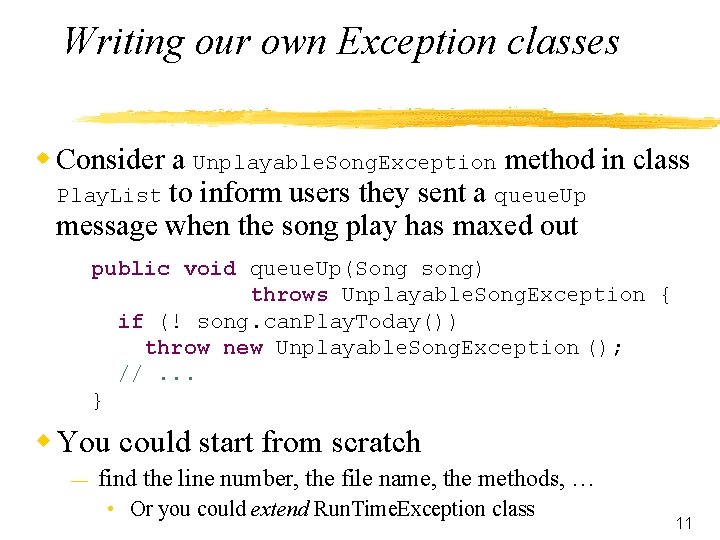 Writing our own Exception classes w Consider a Unplayable. Song. Exception method in class