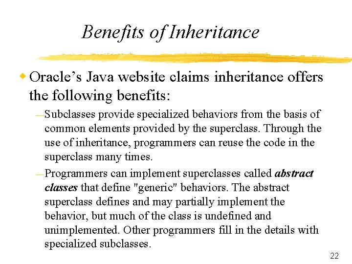 Benefits of Inheritance w Oracle’s Java website claims inheritance offers the following benefits: —
