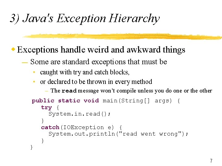 3) Java's Exception Hierarchy w Exceptions handle weird and awkward things — Some are