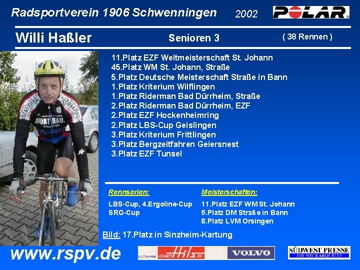 Radsportverein 1906 Schwenningen Willi Haßler 2002 Senioren 3 ( 38 Rennen ) 11. Platz