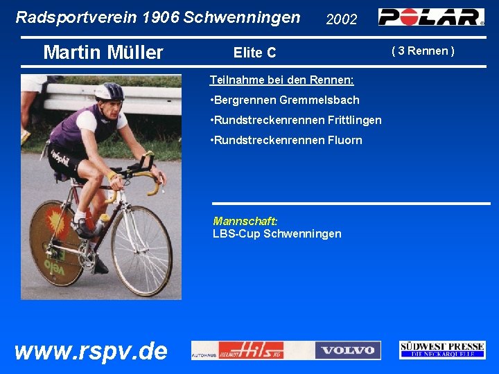 Radsportverein 1906 Schwenningen Martin Müller 2002 Elite C Teilnahme bei den Rennen: • Bergrennen