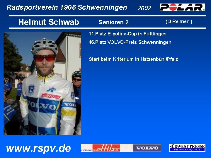 Radsportverein 1906 Schwenningen Helmut Schwab Senioren 2 2002 ( 3 Rennen ) 11. Platz