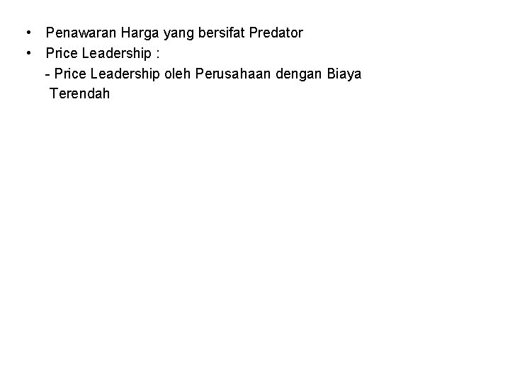  • Penawaran Harga yang bersifat Predator • Price Leadership : - Price Leadership