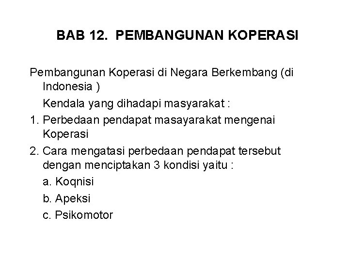 BAB 12. PEMBANGUNAN KOPERASI Pembangunan Koperasi di Negara Berkembang (di Indonesia ) Kendala yang