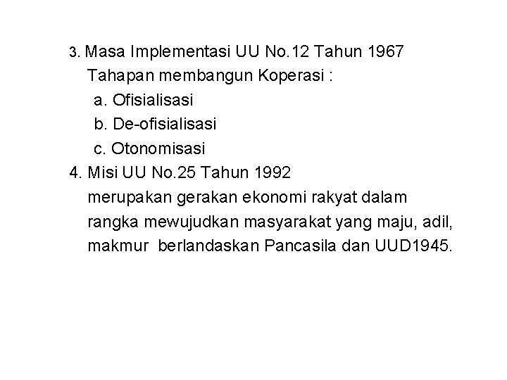 3. Masa Implementasi UU No. 12 Tahun 1967 Tahapan membangun Koperasi : a. Ofisialisasi