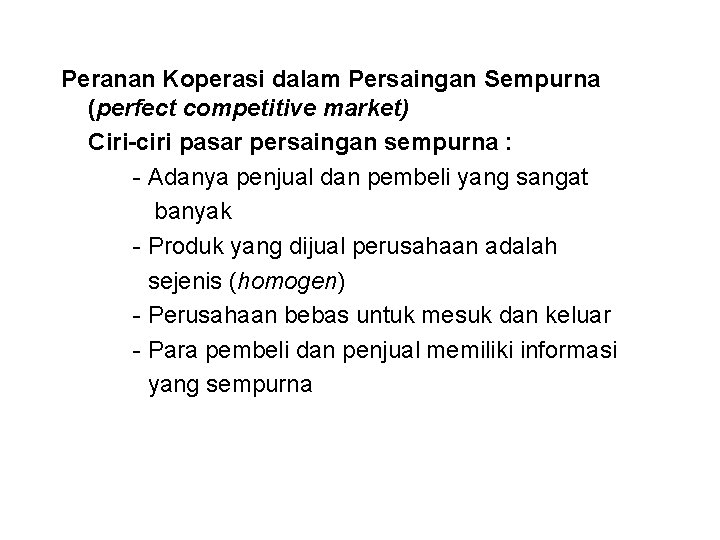 Peranan Koperasi dalam Persaingan Sempurna (perfect competitive market) Ciri-ciri pasar persaingan sempurna : -