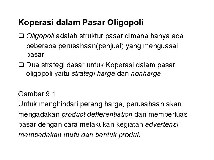 Koperasi dalam Pasar Oligopoli q Oligopoli adalah struktur pasar dimana hanya ada beberapa perusahaan(penjual)