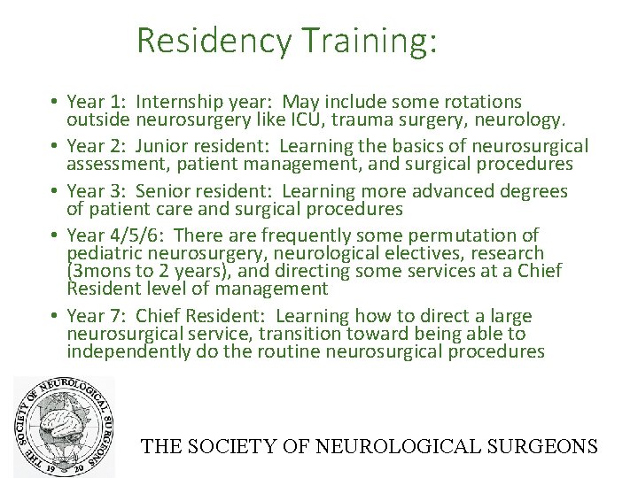 Residency Training: • Year 1: Internship year: May include some rotations outside neurosurgery like