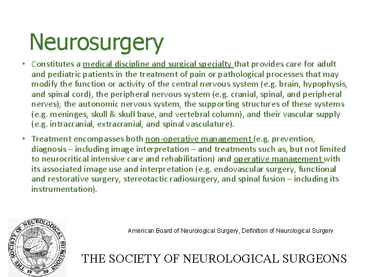 Neurosurgery • Constitutes a medical discipline and surgical specialty that provides care for adult