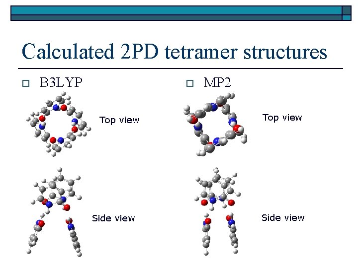 Calculated 2 PD tetramer structures o B 3 LYP o Top view Side view