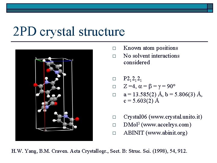 2 PD crystal structure o o o o Known atom positions No solvent interactions