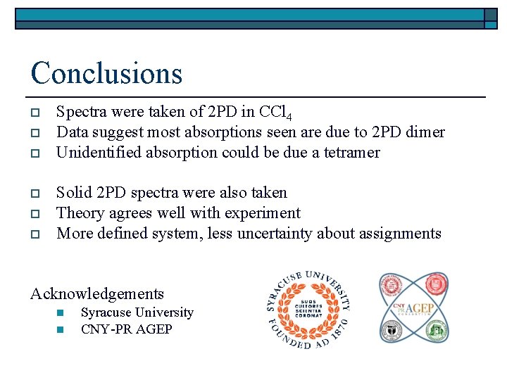 Conclusions o o o Spectra were taken of 2 PD in CCl 4 Data