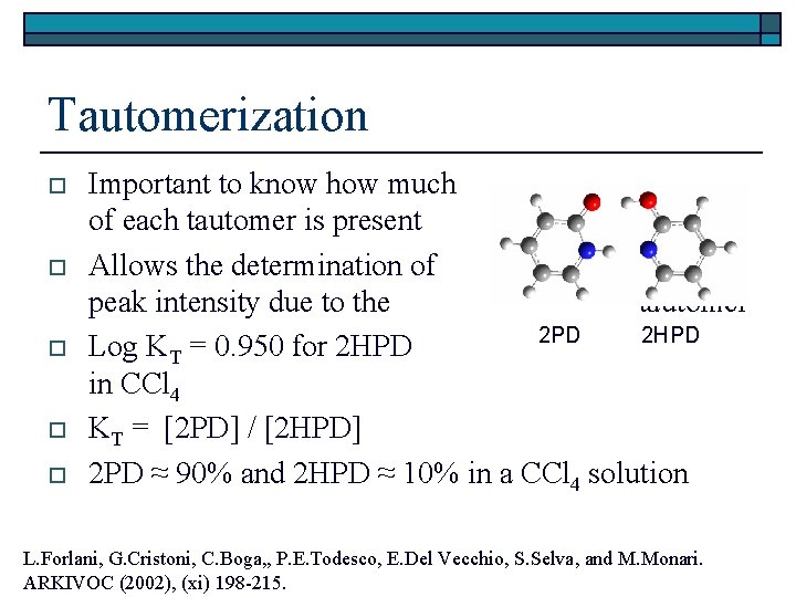 Tautomerization o o o Important to know how much of each tautomer is present