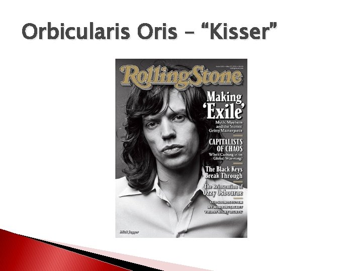 Orbicularis Oris – “Kisser” 