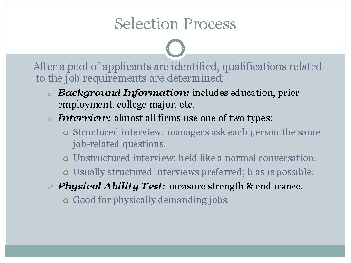 Selection Process After a pool of applicants are identified, qualifications related to the job