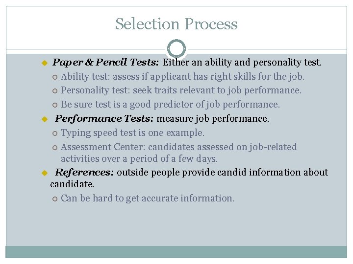 Selection Process Paper & Pencil Tests: Either an ability and personality test. Ability test: