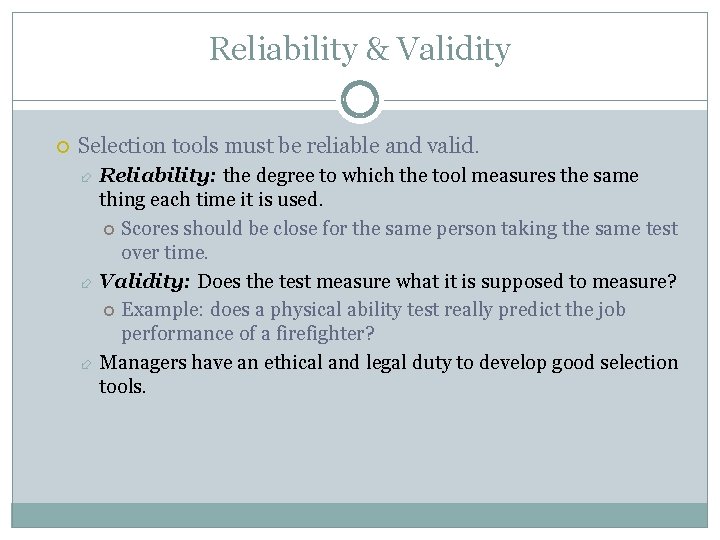 Reliability & Validity Selection tools must be reliable and valid. Reliability: the degree to