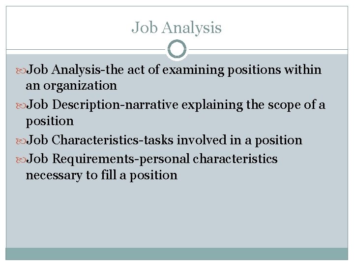 Job Analysis-the act of examining positions within an organization Job Description-narrative explaining the scope