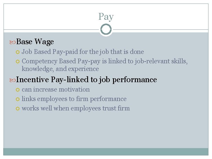 Pay Base Wage Job Based Pay-paid for the job that is done Competency Based