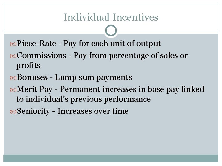 Individual Incentives Piece-Rate - Pay for each unit of output Commissions - Pay from