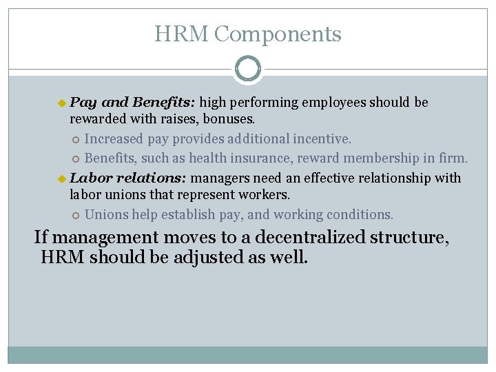 HRM Components u Pay and Benefits: high performing employees should be rewarded with raises,