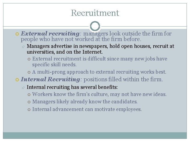 Recruitment External recruiting: managers look outside the firm for people who have not worked