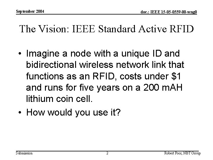 September 2004 doc. : IEEE 15 -05 -0559 -00 -wng 0 The Vision: IEEE