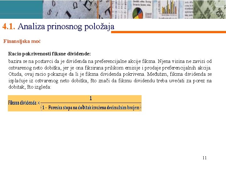 4. 1. Analiza prinosnog položaja Finansijska moć Racio pokrivenosti fiksne dividende: bazira se na