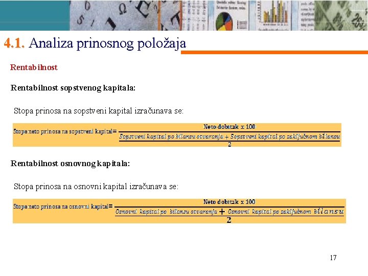 4. 1. Analiza prinosnog položaja Rentabilnost sopstvenog kapitala: Stopa prinosa na sopstveni kapital izračunava