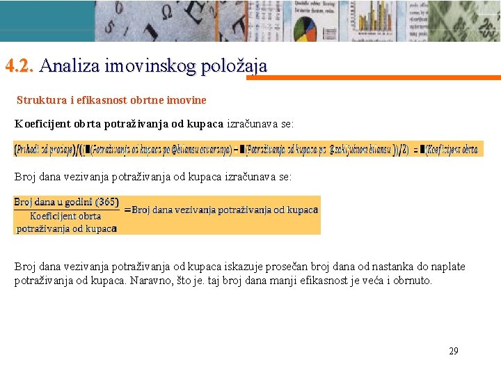 4. 2. Analiza imovinskog položaja Struktura i efikasnost obrtne imovine Koeficijent obrta potraživanja od