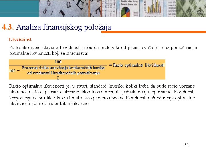 4. 3. Analiza finansijskog položaja Likvidnost Za koliko racio ubrzane likvidnosti treba da bude