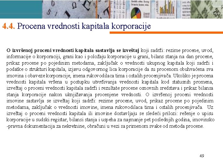 4. 4. Procena vrednosti kapitala korporacije O izvršenoj proceni vrednosti kapitala sastavlja se izveštaj