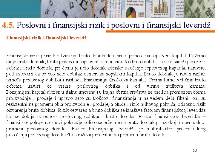 4. 5. Poslovni i finansijski rizik i poslovni i finansijski leveridž Finansijski rizik je