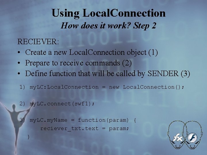 Using Local. Connection How does it work? Step 2 RECIEVER: • Create a new