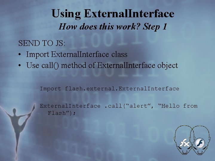 Using External. Interface How does this work? Step 1 SEND TO JS: • Import