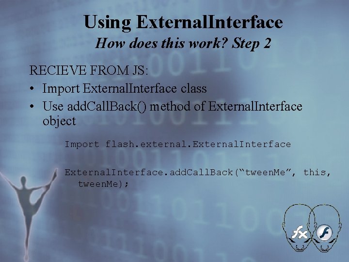 Using External. Interface How does this work? Step 2 RECIEVE FROM JS: • Import