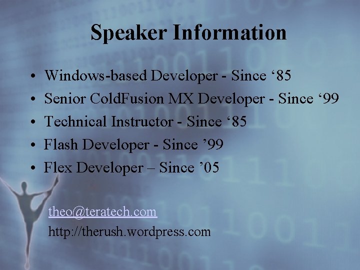 Speaker Information • • • Windows-based Developer - Since ‘ 85 Senior Cold. Fusion